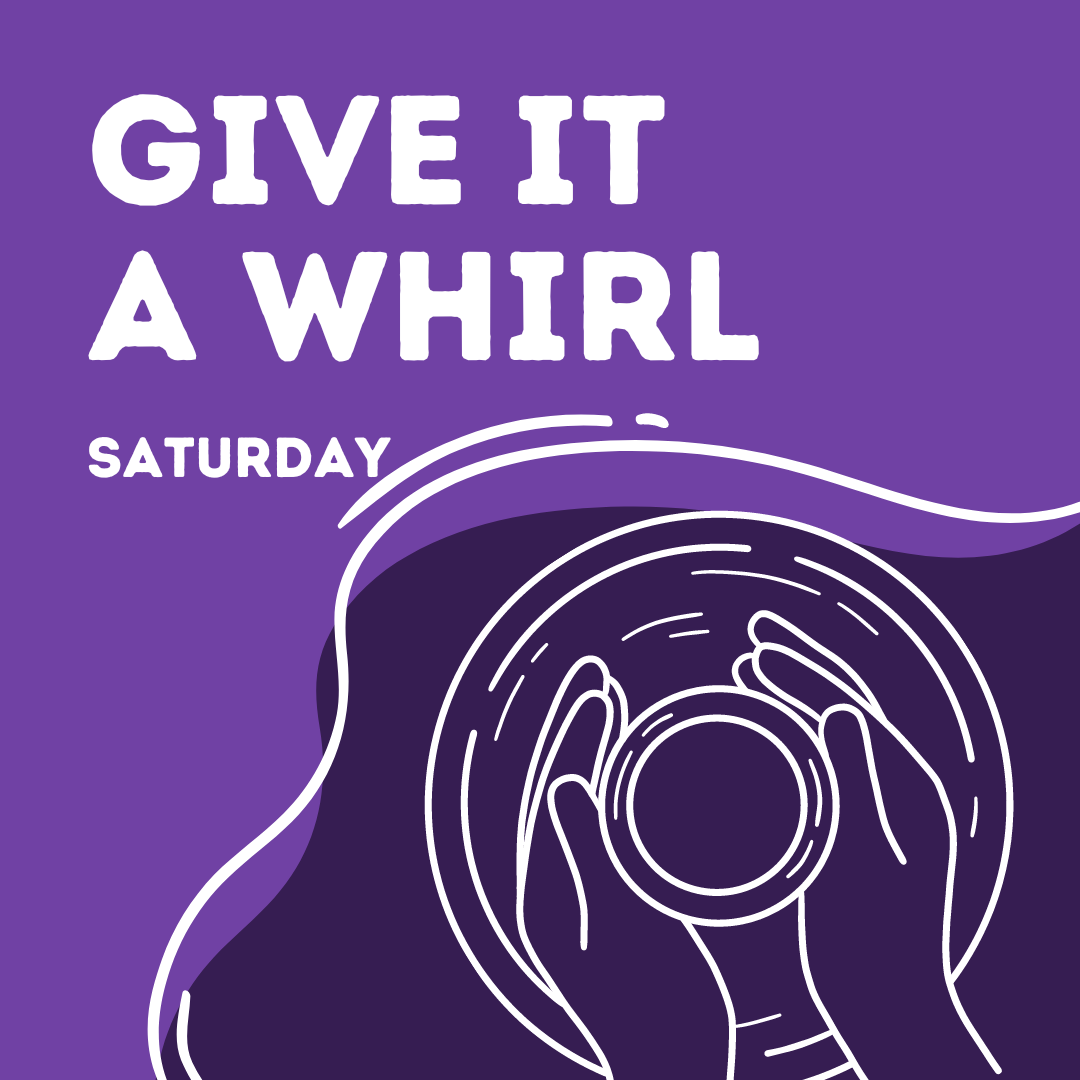 Give It A Whirl – May 16 – 1:00